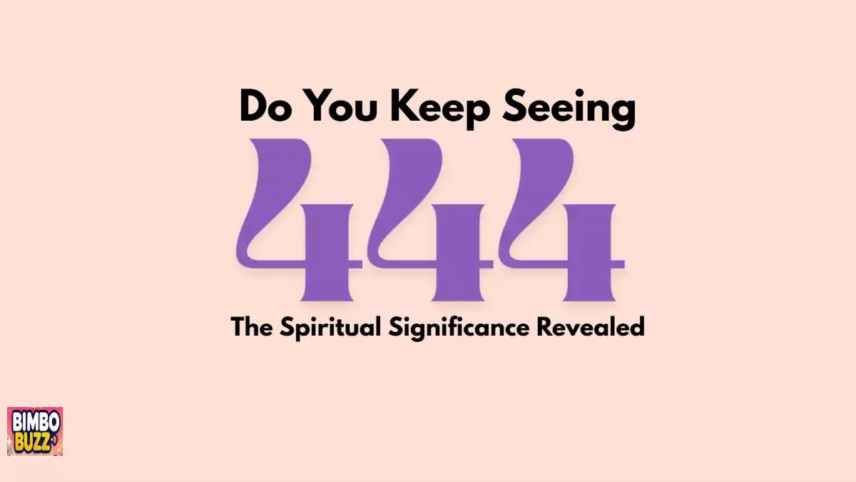 Why Do You Keep Seeing 444? The Spiritual Significance Revealed Why Do You Keep Seeing 444? The Spiritual Significance Revealed